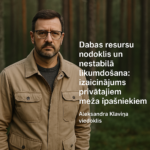 Dabas resursu nodoklis un nestabilā likumdošana: izaicinājums privātajiem meža īpašniekiem